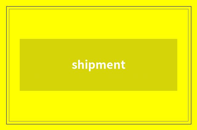 shipment
