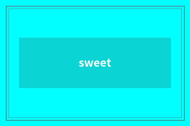 sweet