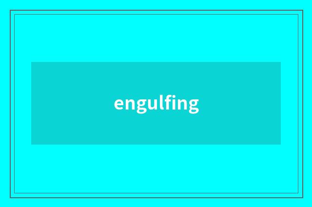 engulfing