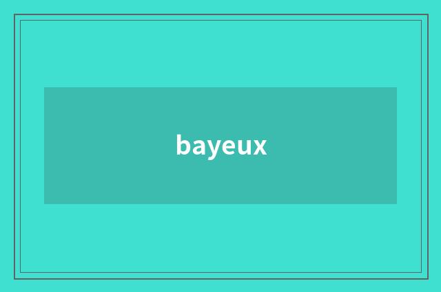 bayeux