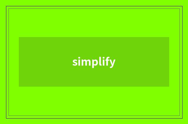 simplify