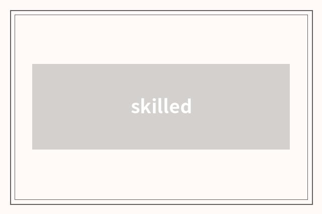 skilled