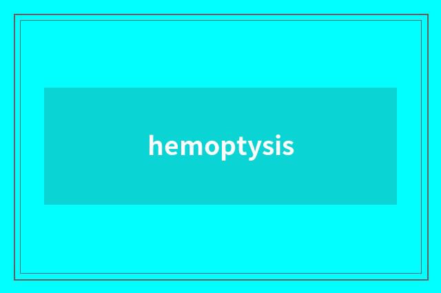 hemoptysis