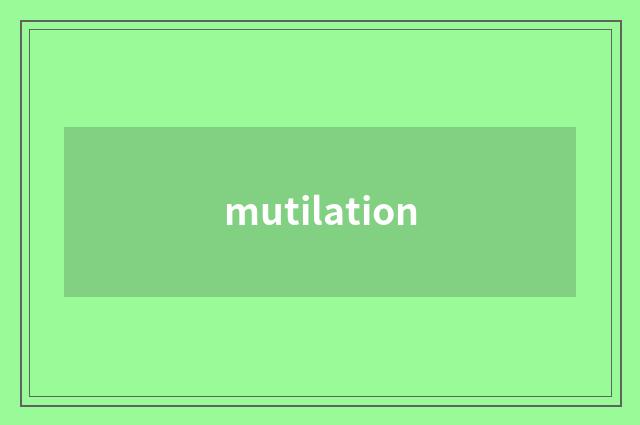 mutilation