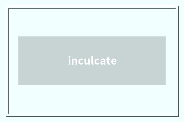inculcate