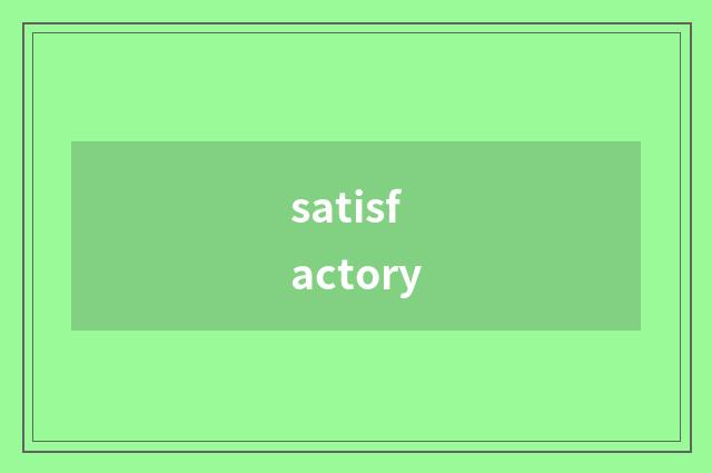 satisfactory