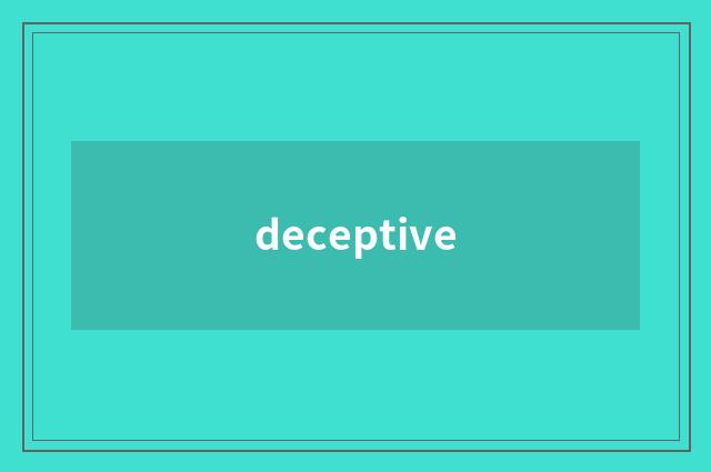 deceptive