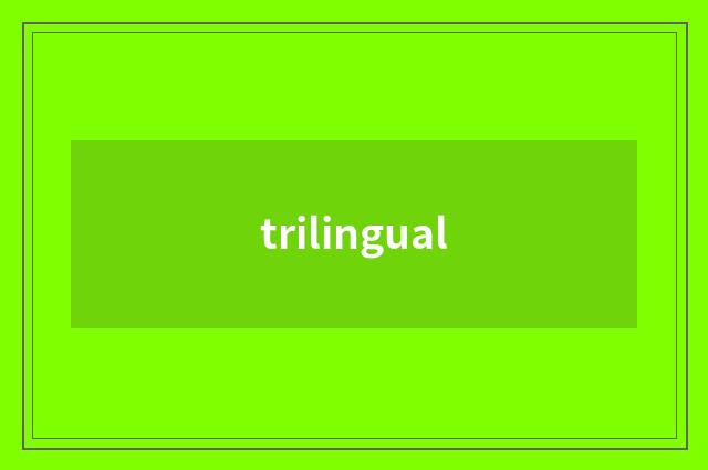 trilingual