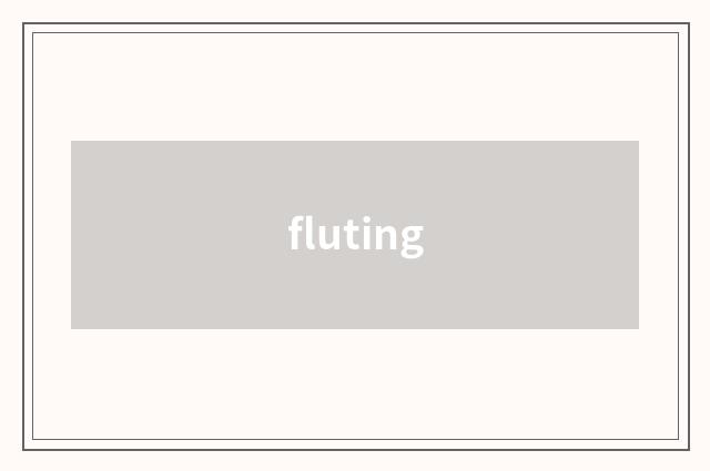 fluting