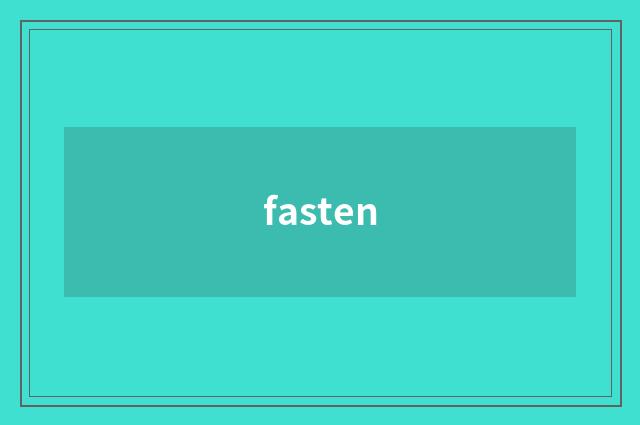 fasten