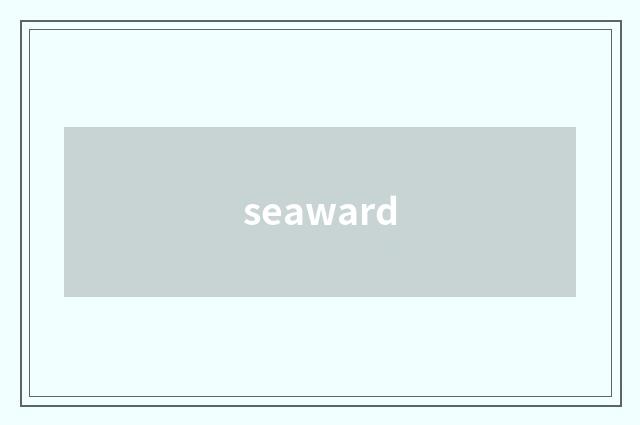 seaward
