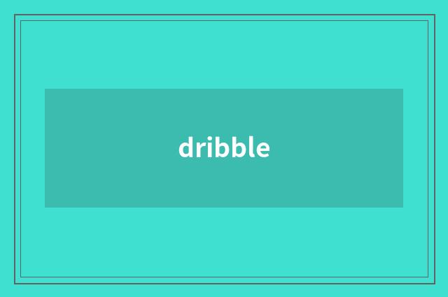 dribble