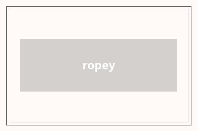 ropey