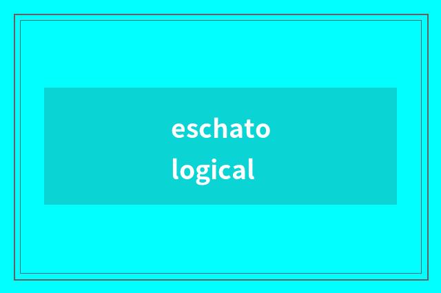 eschatological