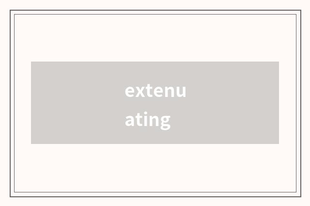 extenuating