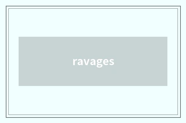ravages