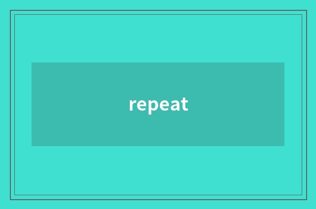 repeat