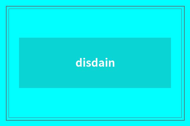 disdain