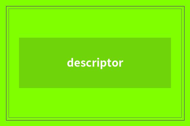 descriptor