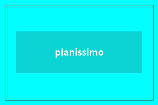 pianissimo