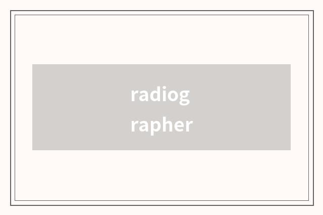 radiographer