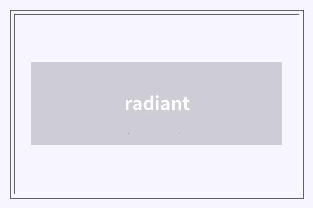 radiant