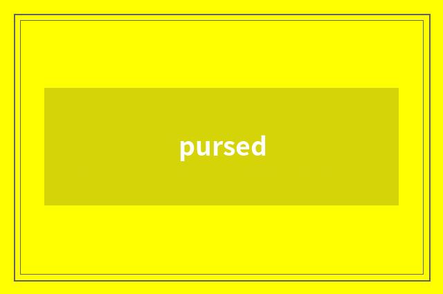 pursed