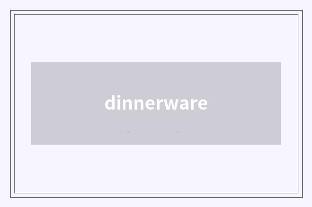 dinnerware
