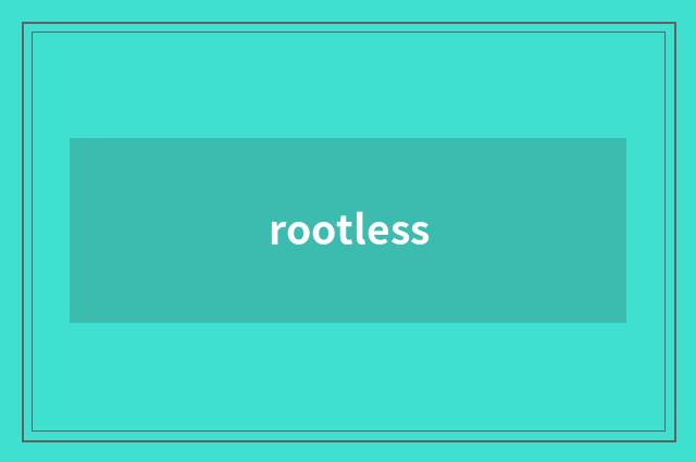 rootless