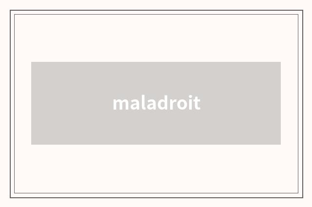 maladroit