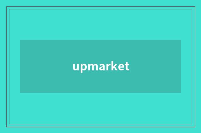 upmarket