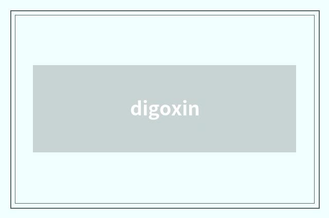digoxin