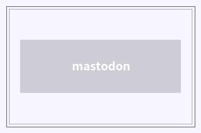 mastodon