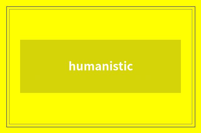 humanistic