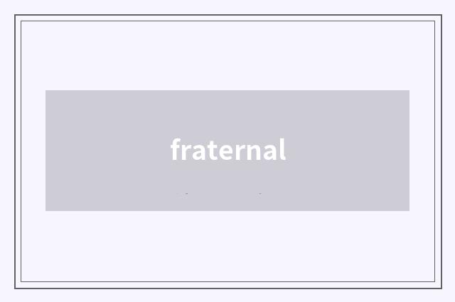fraternal