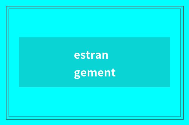 estrangement