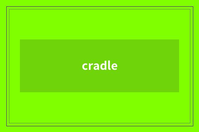 cradle