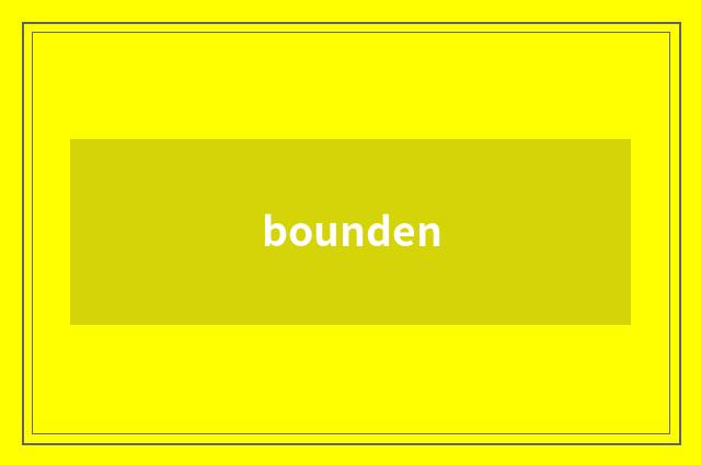 bounden