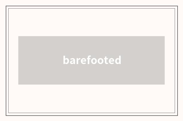 barefooted