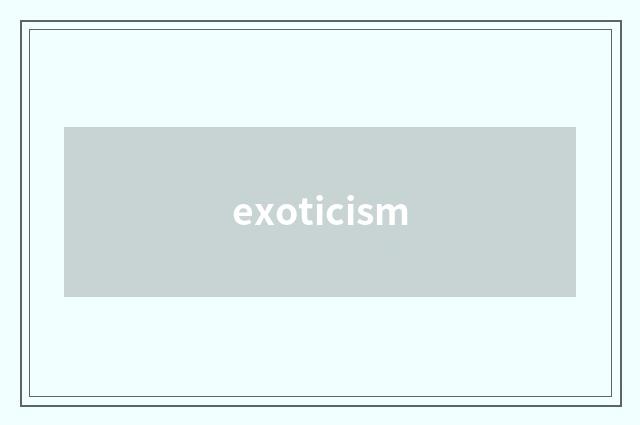 exoticism