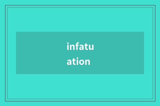 infatuation