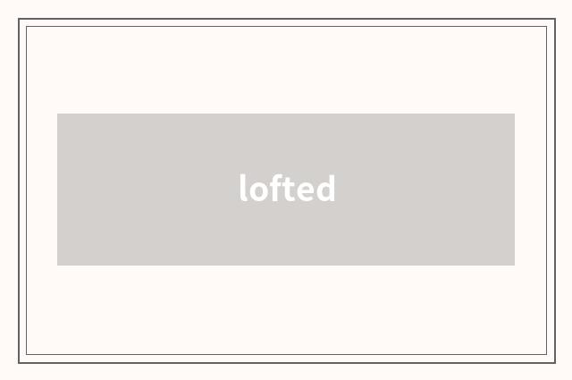 lofted