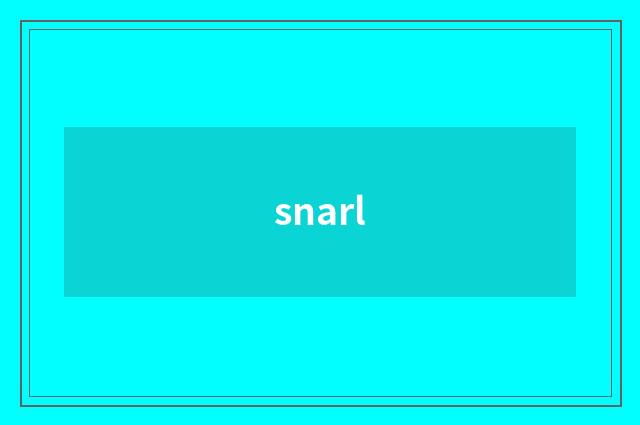snarl