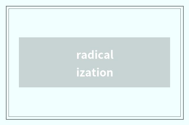 radicalization