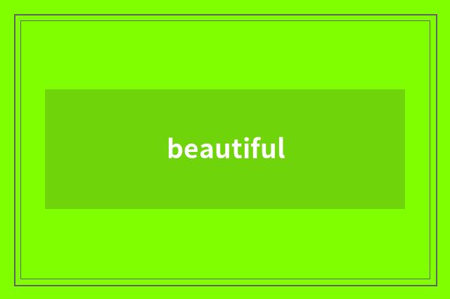 beautiful