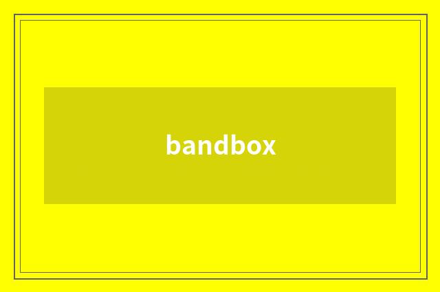 bandbox