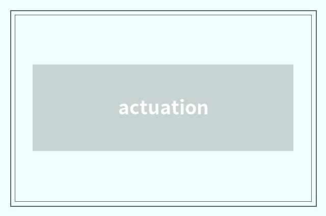 actuation