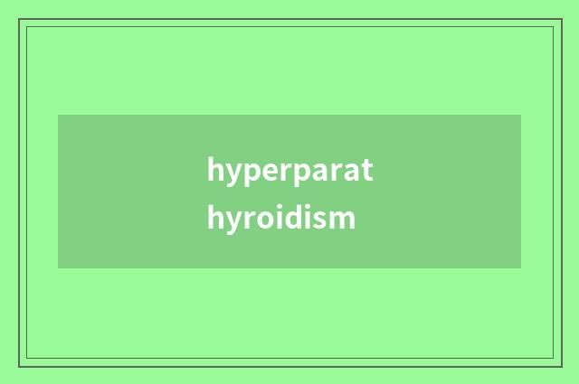 hyperparathyroidism