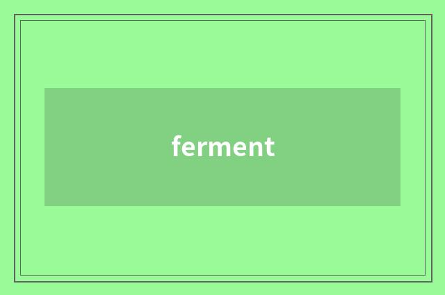 ferment
