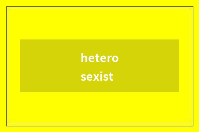heterosexist